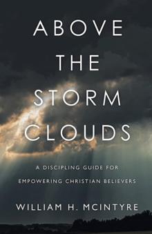 Above The Storm Clouds : A Discipling Guide for Empowering Christian Believers