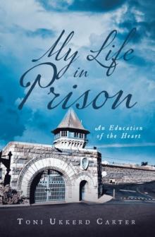 My Life in Prison : An Education of the Heart