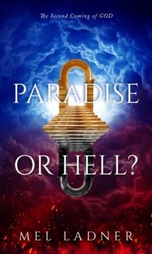 PARADISE OR HELL? : The Second Coming of GOD