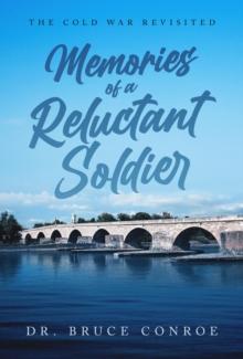 Memories of a Reluctant Soldier: : The Cold War Revisited