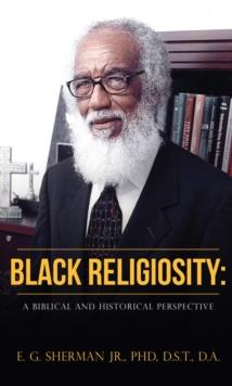 Black Religiosity : A Biblical and Historical Perspective