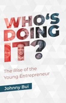 Who's Doing It : The Rise of The Young Entrepreneur