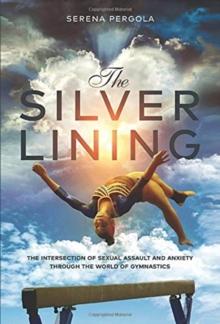 The Silver Lining : The Intersection of Sexual Assault and Anxiety Through the World of Gymnastics