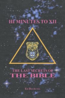 III Minutes to XII : The Last Secrets of the Bible