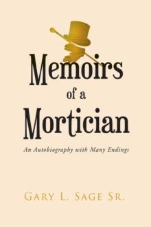 Memoirs of a Mortician : An Autobiography with Many Endings