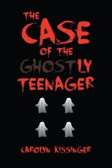 The Case of the Ghostly Teenager