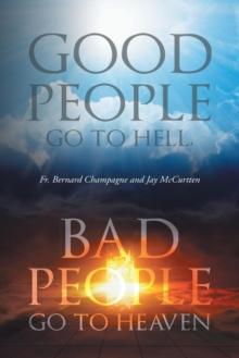 Good People Go to Hell, Bad People Go to Heaven