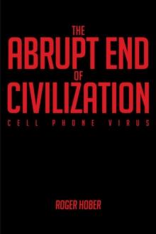 The Abrupt End of Civilization : Cell Phone Virus