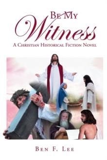 Be My Witness : A Christian Historical Fiction Novel