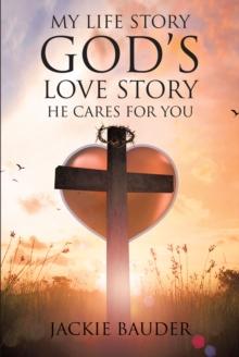 My Life Story God's Love Story He Cares For You