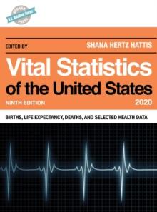 Vital Statistics of the United States 2020 : Births, Life Expectancy, Deaths, and Selected Health Data