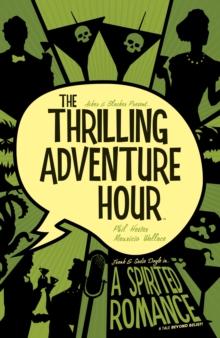 The Thrilling Adventure Hour: A Spirited Romance