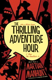 The Thrilling Adventure Hour: Martian Manhunt