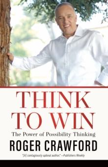 Think to Win : The Power of Possibility Thinking