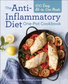 The Anti-Inflammatory Diet One-Pot Cookbook : 100 Easy All-in-One Meals