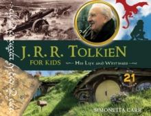 J.R.R. Tolkien for Kids : His Life and Writings, with 21 Activities