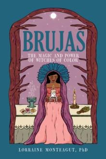 Brujas : The Magic and Power of Witches of Color