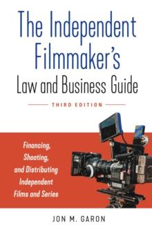 The Independent Filmmaker's Law and Business Guide : Financing, Shooting, and Distributing Independent Films and Series