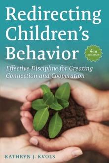 Redirecting Children's Behavior : Effective Discipline for Creating Connection and Cooperation