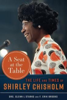 A Seat at the Table : The Life and Times of Shirley Chisholm