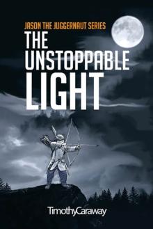 Jason The Juggernaut Series : The Unstoppable Light