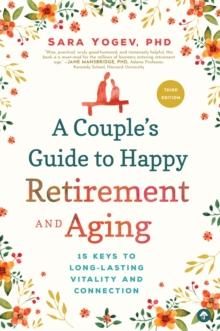 A Couple's Guide to Happy Retirement And Aging : 15 Keys to Long-Lasting Vitality and Connection