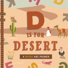 D Is for Desert : An ABC Desert Primer