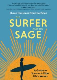 The Surfer and the Sage : A Guide to Survive and Ride Life's Waves