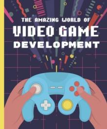 The Amazing World of Video Game Development