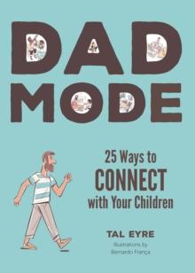 Dad Mode : 25 Ways to Connect with Your Children