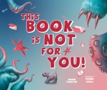 This Book Is Not for You : A Picture Book Without Any Ninjas, Zombies, or Aliens