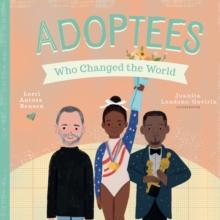 Adoptees Who Changed the World : A Board Book