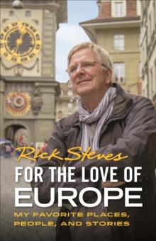 For the Love of Europe (First Edition) : My Favorite Places, People, and Stories