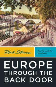 Rick Steves Europe Through the Back Door (Fortieth Edition) : The Travel Skills Handbook