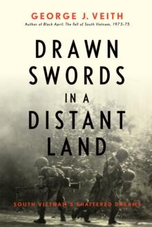 Drawn Swords in a Distant Land : South Vietnam's Shattered Dreams