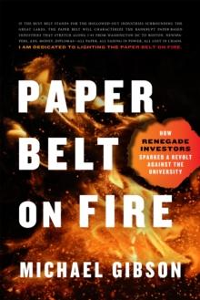 Paper Belt on Fire : How Renegade Investors Sparked a Revolt Against the University