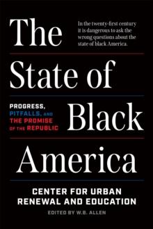 The State of Black America : Progress, Pitfalls, and the Promise of the Republic