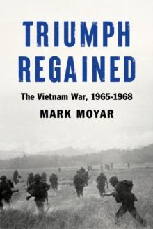 Triumph Regained : The Vietnam War, 1965-1968