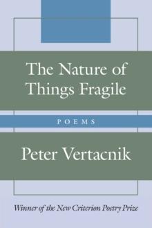 The Nature of Things Fragile : Poems