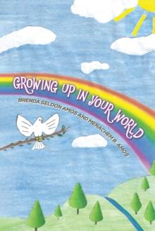 GROWING UP IN YOUR WORLD