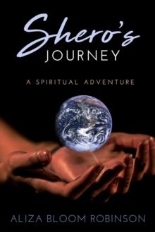 Shero's Journey : A Spiritual Adventure