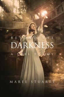 Beyond the Darkness : A Call to joy