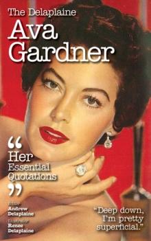 The Delaplaine AVA GARDNER - Her Essential Quotations