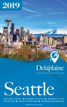 SEATTLE - The Delaplaine 2019 Long Weekend Guide