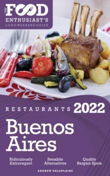 2022 Buenos Aires Restaurants : The Food Enthusiast's Long Weekend Guide