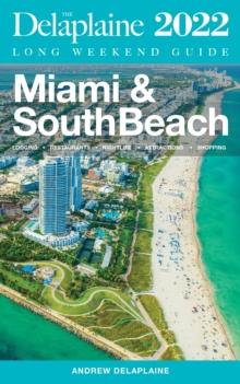 Miami & South Beach - The Delaplaine 2022 Long Weekend Guide