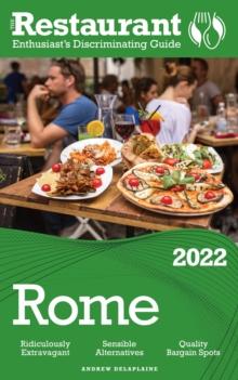 2022 Rome : The Restaurant Enthusiast's Discriminating Guide