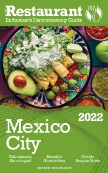 2022 Mexico City : The Restaurant Enthusiast's Discriminating Guide