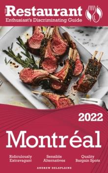 2022 Montreal : The Restaurant Enthusiast's Discriminating Guide