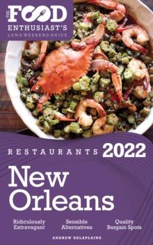 2022 New Orleans Restaurants : The Food Enthusiast's Long Weekend Guide